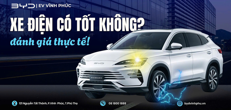 Xe điện BYD có tốt không? Đánh giá thực tế chi tiết tại BYD Vĩnh Phúc 2025